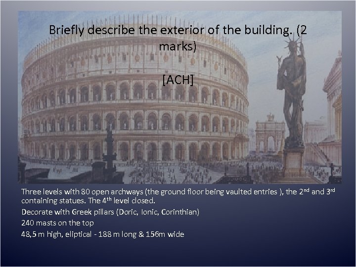 Briefly describe the exterior of the building. (2 marks) [ACH] Three levels with 80