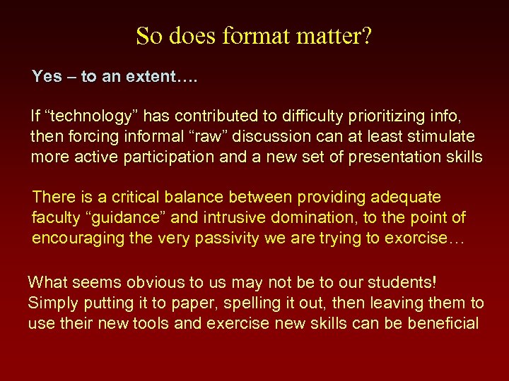 So does format matter? Yes – to an extent…. If “technology” has contributed to