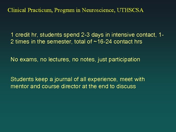 Clinical Practicum, Program in Neuroscience, UTHSCSA 1 credit hr, students spend 2 -3 days