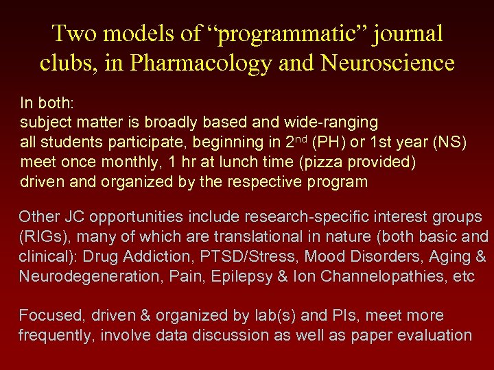 Two models of “programmatic” journal clubs, in Pharmacology and Neuroscience In both: subject matter