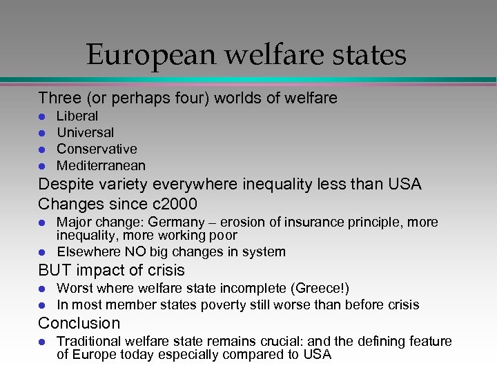 European welfare states Three (or perhaps four) worlds of welfare l l Liberal Universal