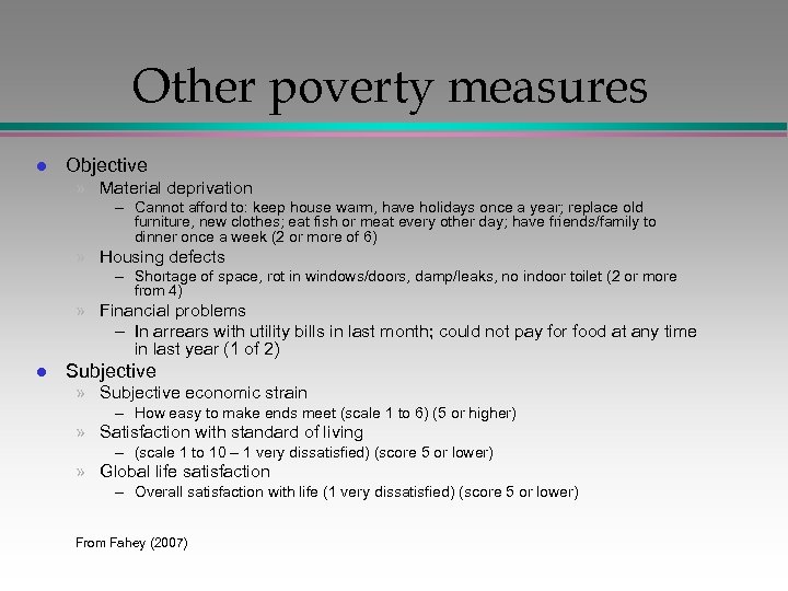 Other poverty measures l Objective » Material deprivation – Cannot afford to: keep house