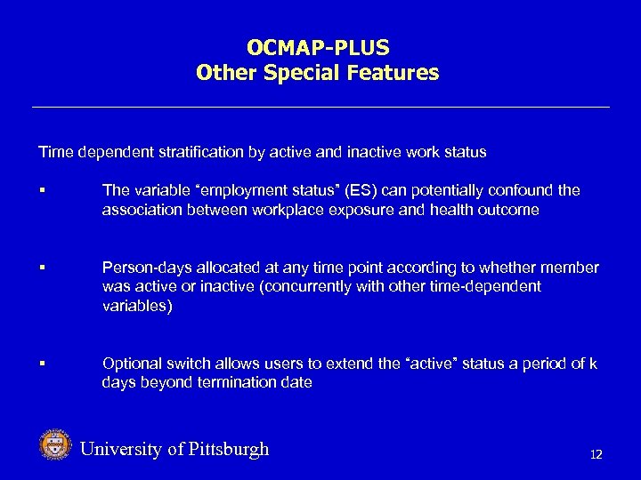 OCMAP-PLUS Other Special Features Time dependent stratification by active and inactive work status §