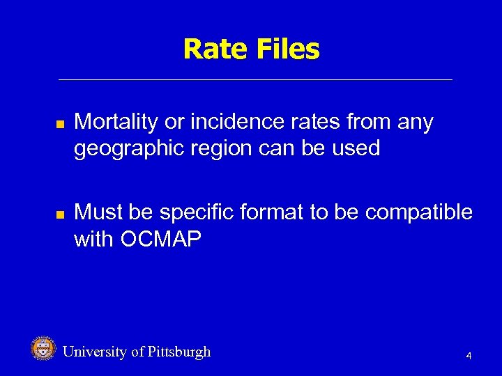 Rate Files n n Mortality or incidence rates from any geographic region can be