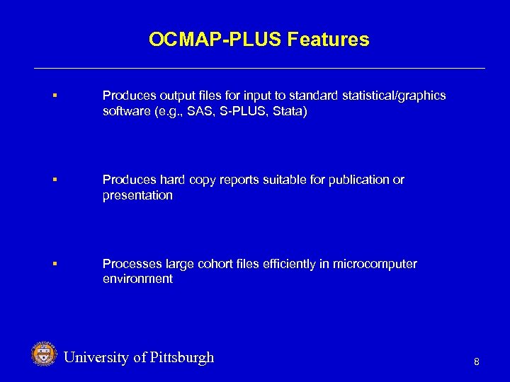 OCMAP-PLUS Features § Produces output files for input to standard statistical/graphics software (e. g.