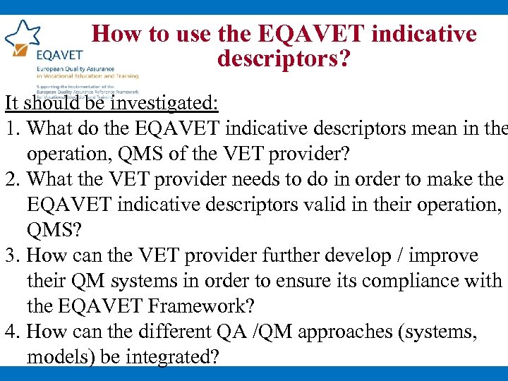 How to use the EQAVET indicative descriptors? It should be investigated: 1. What do