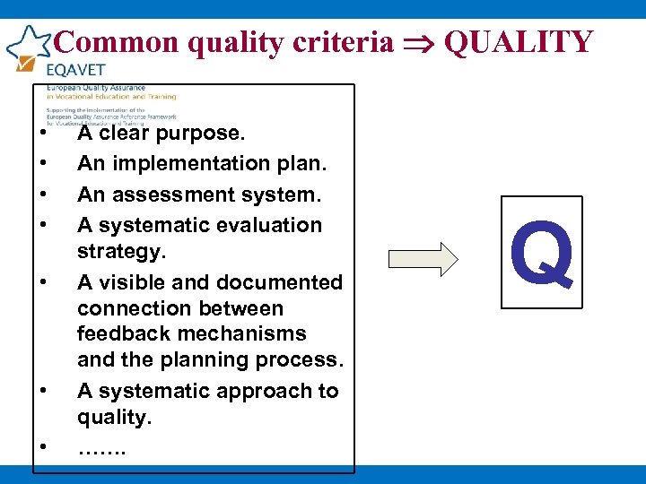 Common quality criteria QUALITY • • A clear purpose. An implementation plan. An assessment