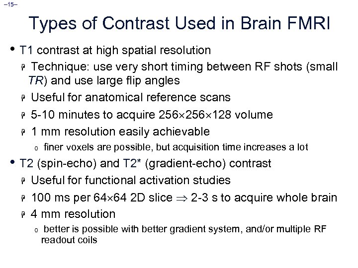 – 15– Types of Contrast Used in Brain FMRI • T 1 contrast at