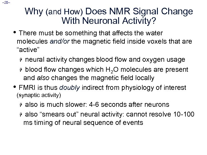 – 20– Why (and How) Does NMR Signal Change With Neuronal Activity? • There