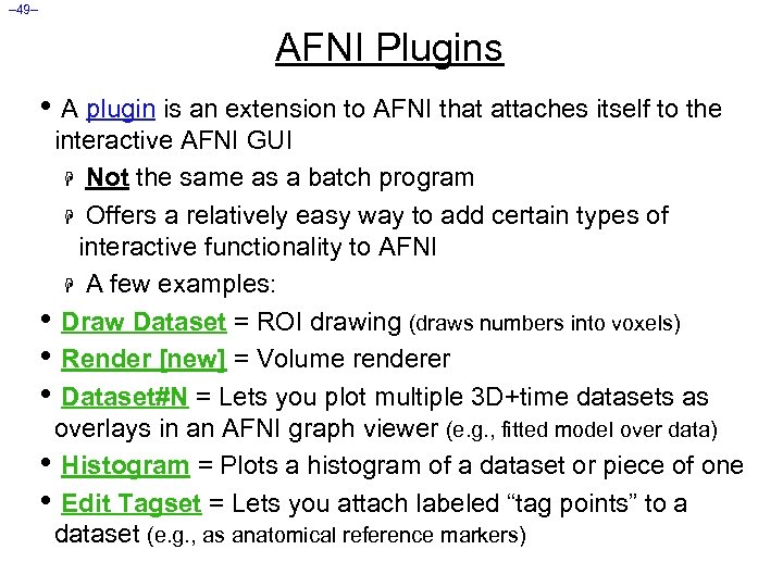 – 49– AFNI Plugins • A plugin is an extension to AFNI that attaches