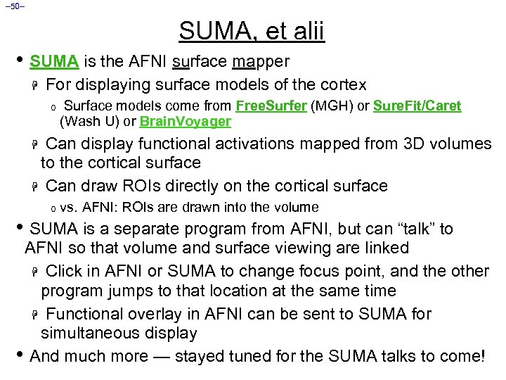 – 50– SUMA, et alii • SUMA is the AFNI surface mapper H For