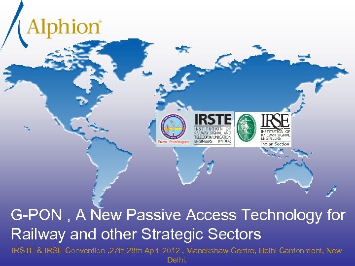 G-PON , A New Passive Access Technology for Railway and other Strategic Sectors IRSTE