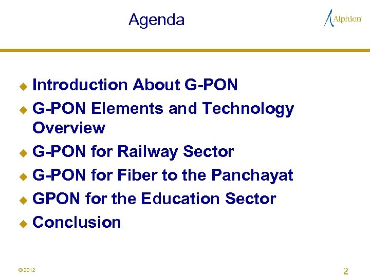 Agenda Introduction About G-PON u G-PON Elements and Technology Overview u G-PON for Railway