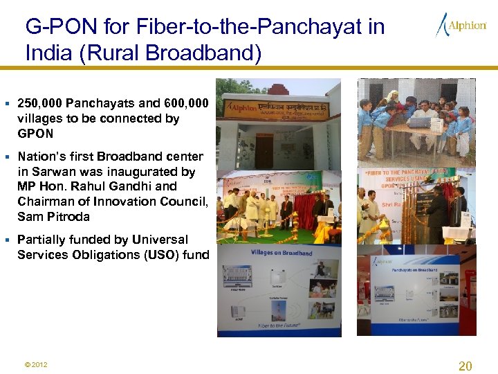 G-PON for Fiber-to-the-Panchayat in India (Rural Broadband) § 250, 000 Panchayats and 600, 000