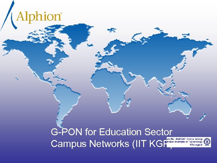 G-PON for Education Sector Campus Networks (IIT KGP) 