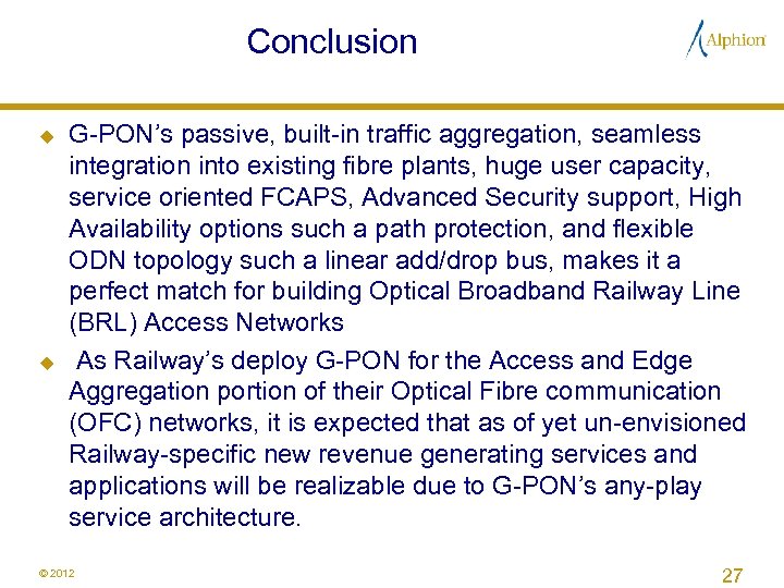 Conclusion u u G-PON’s passive, built-in traffic aggregation, seamless integration into existing fibre plants,