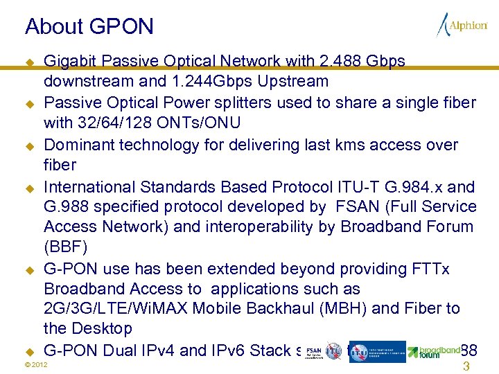 About GPON u u u Gigabit Passive Optical Network with 2. 488 Gbps downstream