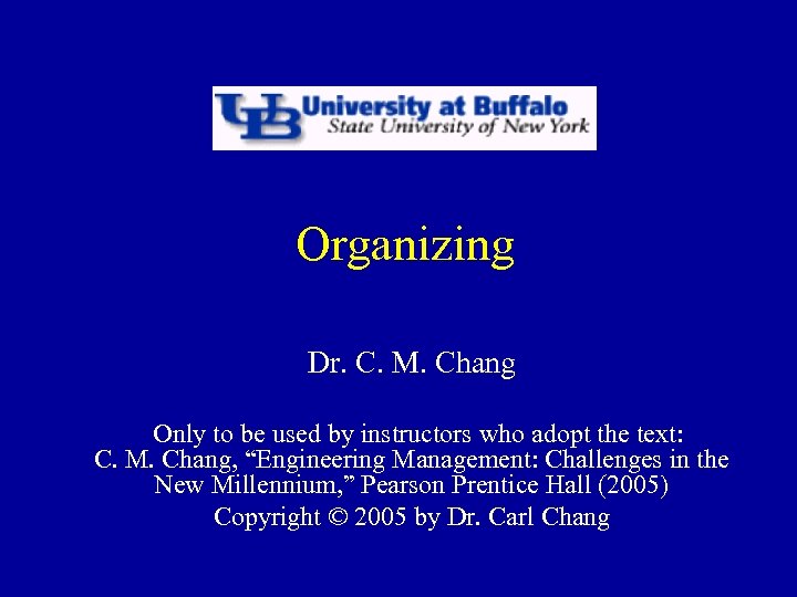 Organizing Dr. C. M. Chang Only to be used by instructors who adopt the