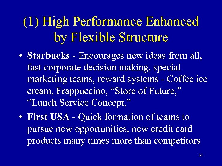 (1) High Performance Enhanced by Flexible Structure • Starbucks - Encourages new ideas from