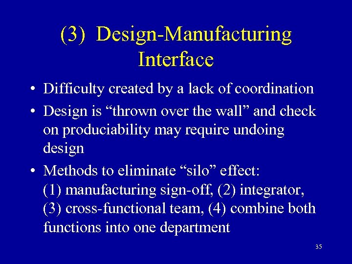 (3) Design-Manufacturing Interface • Difficulty created by a lack of coordination • Design is