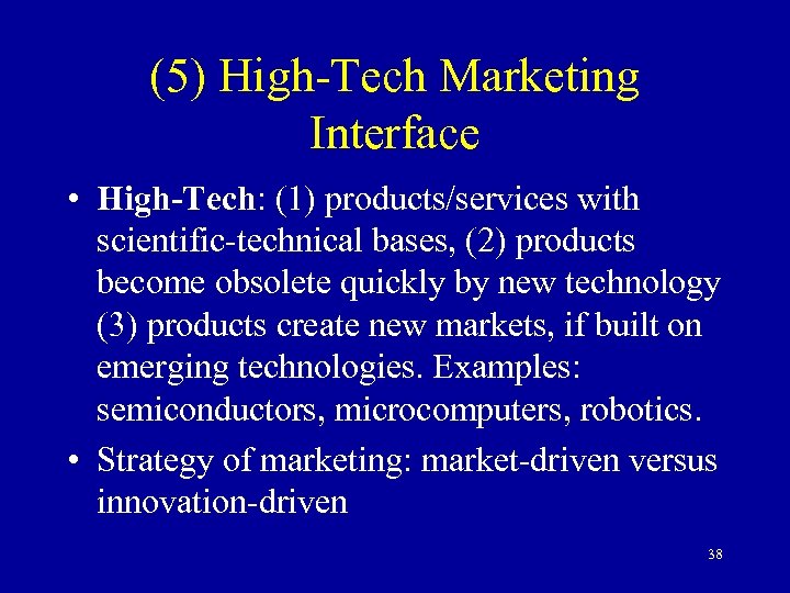 (5) High-Tech Marketing Interface • High-Tech: (1) products/services with scientific-technical bases, (2) products become