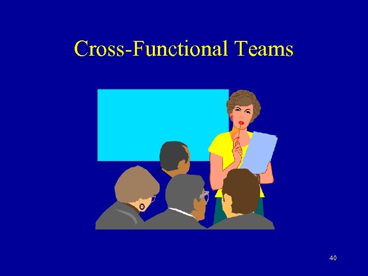 Cross-Functional Teams 40 