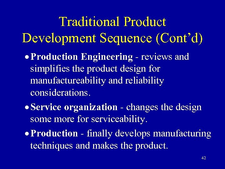 Traditional Product Development Sequence (Cont’d) · Production Engineering - reviews and simplifies the product