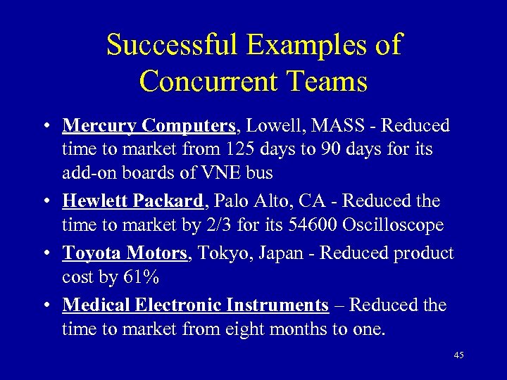 Successful Examples of Concurrent Teams • Mercury Computers, Lowell, MASS - Reduced time to