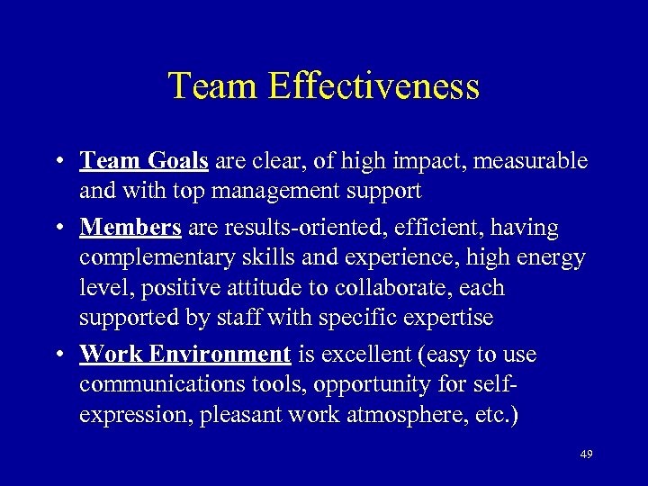Team Effectiveness • Team Goals are clear, of high impact, measurable and with top