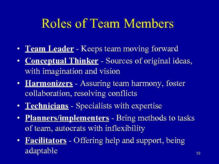 Roles of Team Members • Team Leader - Keeps team moving forward • Conceptual