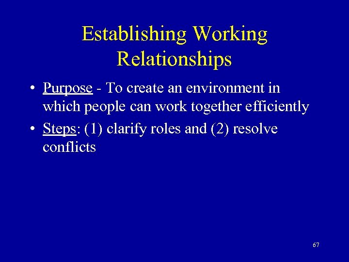 Establishing Working Relationships • Purpose - To create an environment in which people can