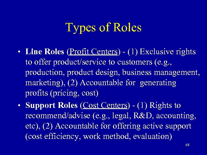 Types of Roles • Line Roles (Profit Centers) - (1) Exclusive rights to offer