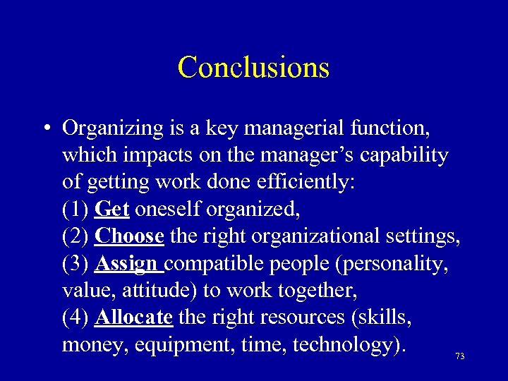 Conclusions • Organizing is a key managerial function, which impacts on the manager’s capability