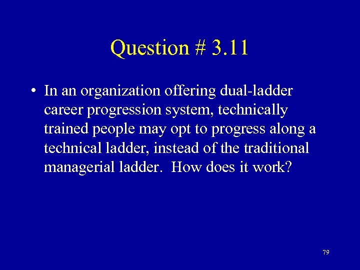 Question # 3. 11 • In an organization offering dual-ladder career progression system, technically