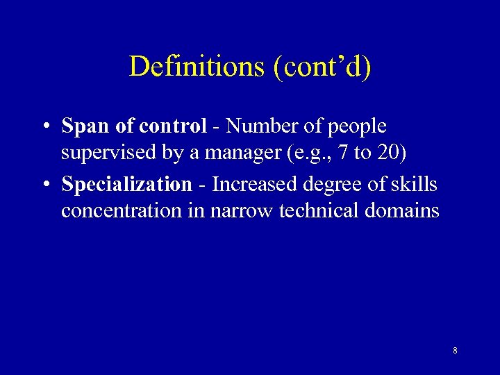Definitions (cont’d) • Span of control - Number of people supervised by a manager