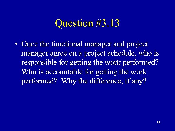 Question #3. 13 • Once the functional manager and project manager agree on a