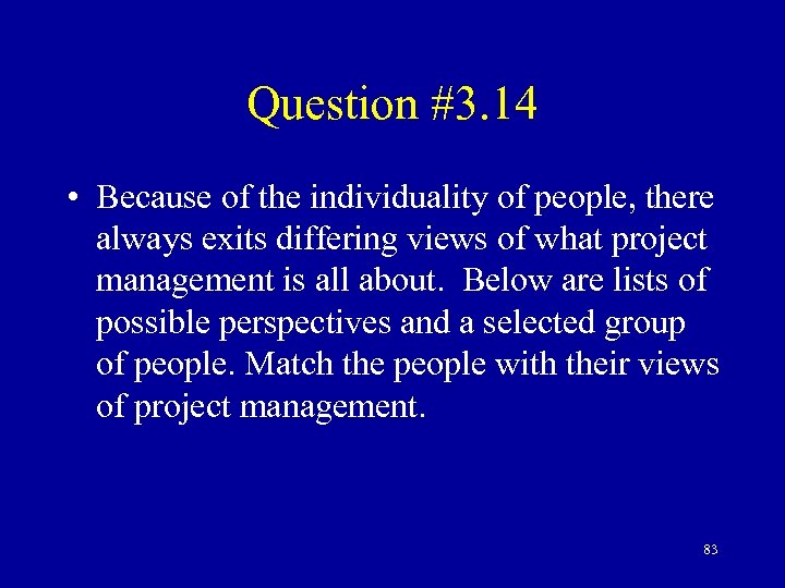 Question #3. 14 • Because of the individuality of people, there always exits differing