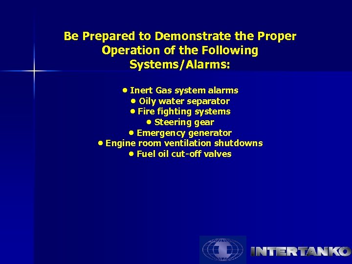 Be Prepared to Demonstrate the Proper Operation of the Following Systems/Alarms: • Inert Gas