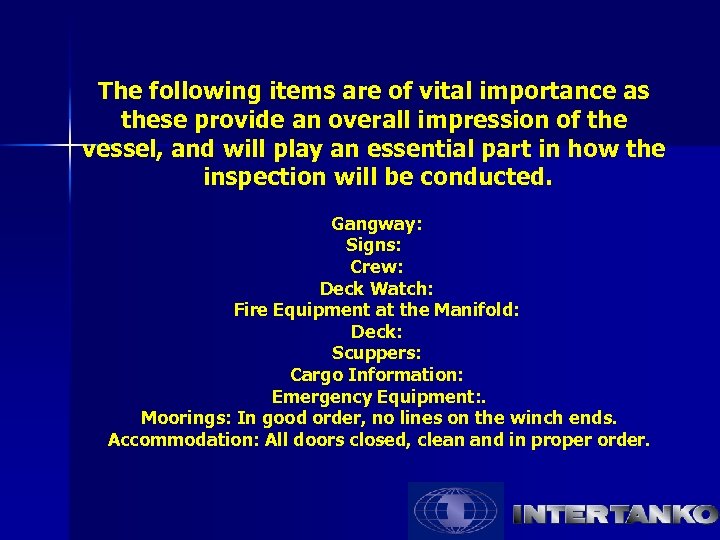 The following items are of vital importance as these provide an overall impression of