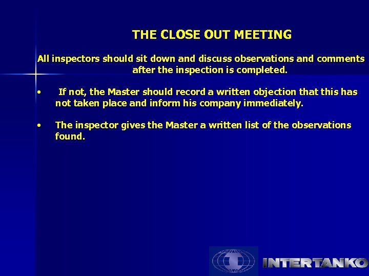 THE CLOSE OUT MEETING All inspectors should sit down and discuss observations and comments