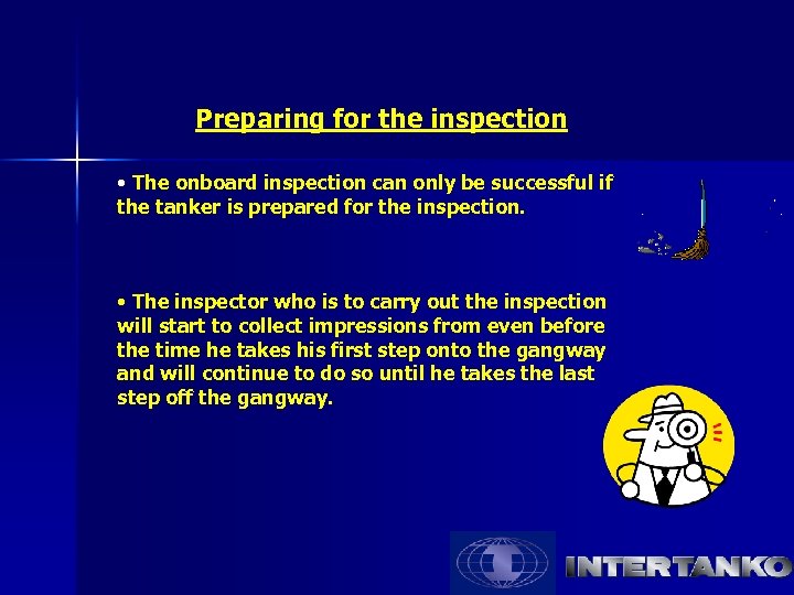 Preparing for the inspection • The onboard inspection can only be successful if the