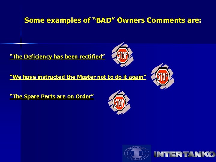 Some examples of “BAD” Owners Comments are: “The Deficiency has been rectified” “We have