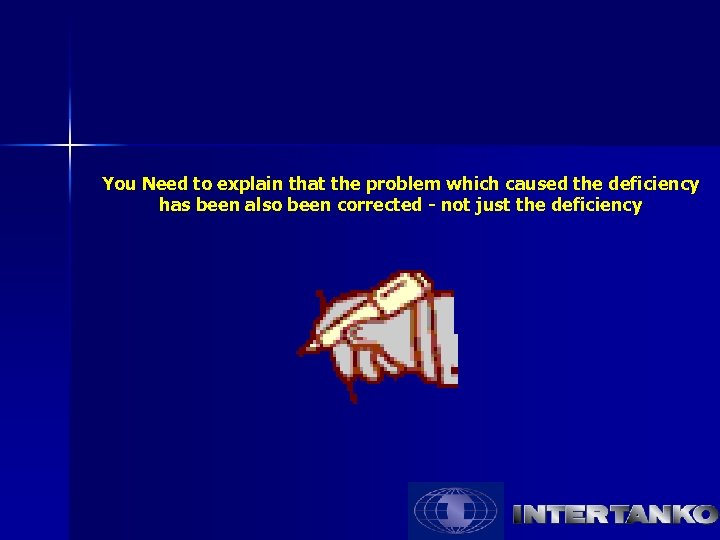 You Need to explain that the problem which caused the deficiency has been also