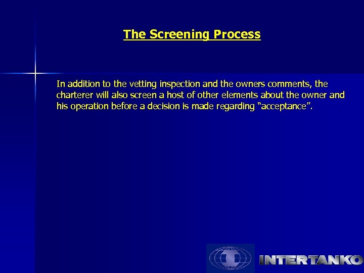 The Screening Process In addition to the vetting inspection and the owners comments, the