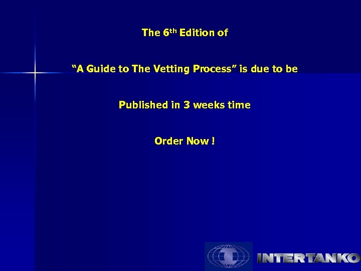 The 6 th Edition of “A Guide to The Vetting Process” is due to