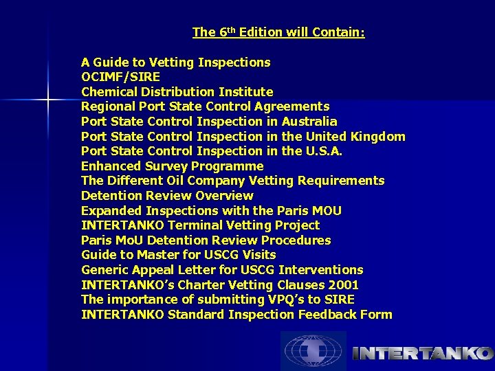 The 6 th Edition will Contain: A Guide to Vetting Inspections OCIMF/SIRE Chemical Distribution