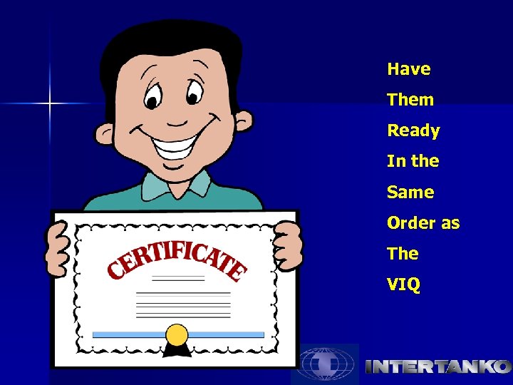 Have Them Ready In the Same Order as The VIQ 