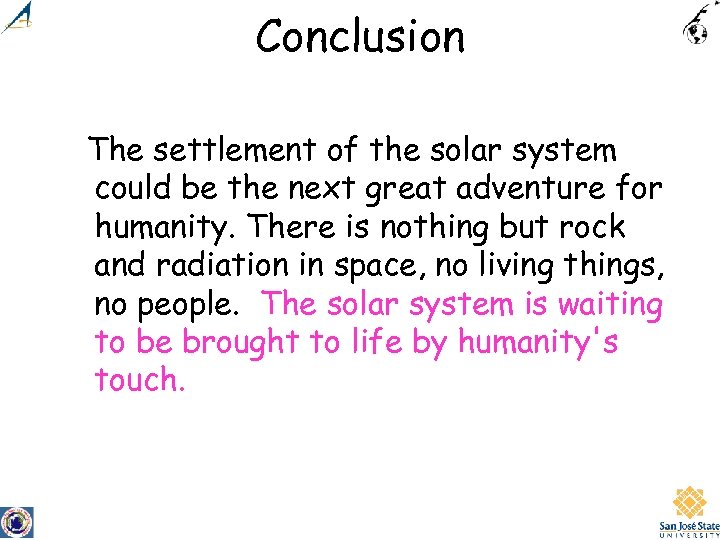 Conclusion The settlement of the solar system could be the next great adventure for