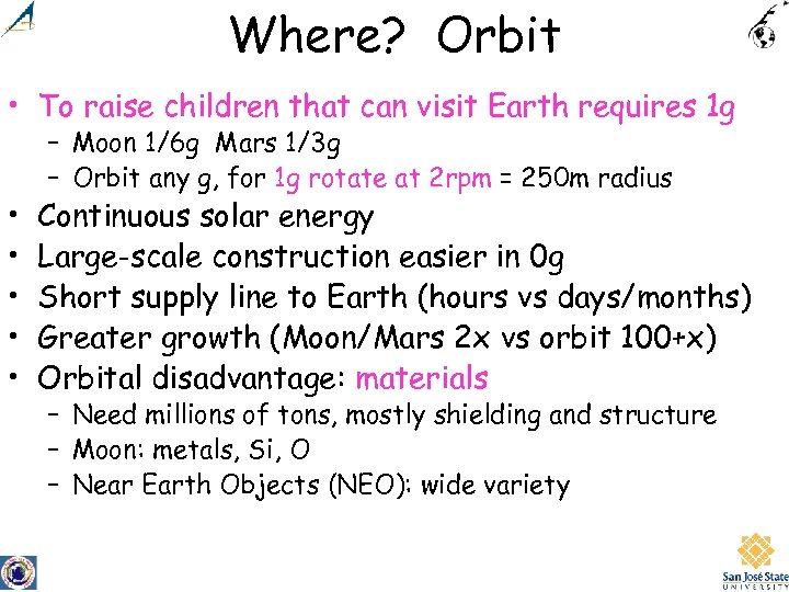 Where? Orbit • To raise children that can visit Earth requires 1 g •