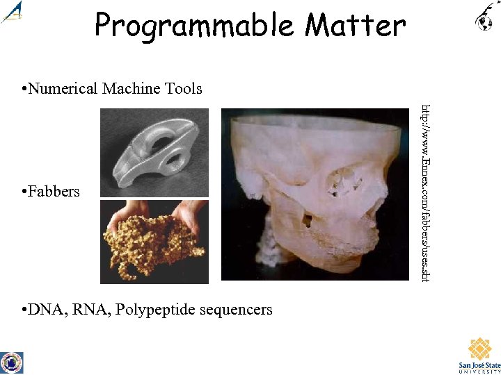 Programmable Matter • Numerical Machine Tools • DNA, RNA, Polypeptide sequencers http: //www. Ennex.